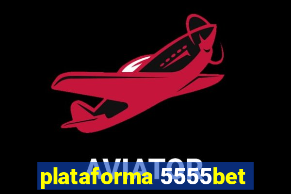 plataforma 5555bet